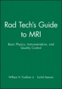 Rad Techs Guide to MRI: Basic Physics, Instrumentation, and Quality Control - ISBN 9780632045051