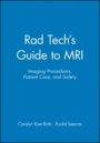 Rad Techs Guide to MRI: Imaging Procedures, Patient Care, and Safety - ISBN 9780632045075