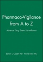 Pharmaco–Vigilance from A to Z: Adverse Drug Event Surveillance - ISBN 9780632045860