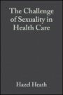The Challenge of Sexuality in Health Care - ISBN 9780632048045