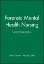 Forensic Mental Health Nursing: Current Approaches - ISBN 9780632050314