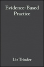 Evidence–Based Practice: A Critical Appraisal - ISBN 9780632050581