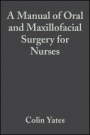A Manual of Oral and Maxillofacial Surgery for Nurses - ISBN 9780632051564