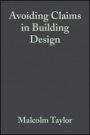 Avoiding Claims in Building Design: Risk Management in Practice - ISBN 9780632053261