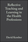 Reflective Teaching and Learning in the Health Professions: Action Research in Professional Education - ISBN 9780632057399