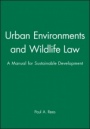 Urban Environments and Wildlife Law: A Manual for Sustainable Development - ISBN 9780632057436