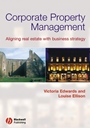 Corporate Property Management: Aligning Real Estate With Business Strategy - ISBN 9780632060511