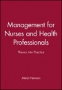 Management for Nurses and Health Professionals: Theory into Practice - ISBN 9780632064335
