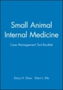 Small Animal Internal Medicine: Case Management Test Booklet - ISBN 9780683303483