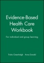 Evidence–Based Health Care Workbook: For individual and group learning - ISBN 9780727914477