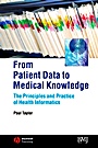 From Patient Data to Medical Knowledge: The Principles and Practice of Health Informatics - ISBN 9780727917751