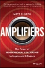 Amplifiers: The Power of Motivational Leadership to Inspire and Influence - ISBN 9780730304906