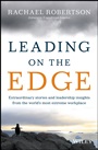 Leading on the Edge: Extraordinary Stories and Leadership Insights from The Worlds Most Extreme Workplace - ISBN 9780730305491