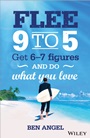 Flee 9–5: Get 6 – 7 Figures and Do What You Love - ISBN 9780730307006