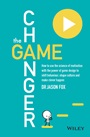 The Game Changer: How to Use the Science of Motivation With the Power of Game Design to Shift Behaviour, Shape Culture and Make Clever Happen - ISBN 9780730307648