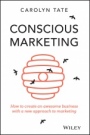 Conscious Marketing: How to Create an Awesome Business with a New Approach to Marketing - ISBN 9780730309642