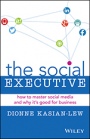 The Social Executive: How to Master Social Media and Why Its Good for Business - ISBN 9780730312895