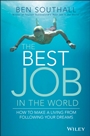 The Best Job in the World: How to Make a Living From Following Your Dreams - ISBN 9780730313762