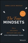 The Four Mindsets: How to Influence, Motivate and Lead High Performance Teams - ISBN 9780730324782