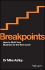 Breakpoints: How to Shift Your Business to the Next Level - ISBN 9780730326625