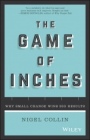 The Game of Inches: Why Small Change Wins Big Results - ISBN 9780730328964