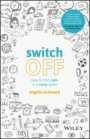 Switch Off: How to Find Calm in a Noisy World - ISBN 9780730336280