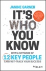 Its Who You Know: How a Network of 12 Key People Can Fast–track Your Success - ISBN 9780730336846