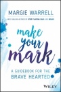 Make Your Mark: A Guidebook for the Brave Hearted - ISBN 9780730343233
