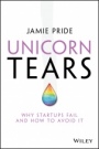 Unicorn Tears: Why Startups Fail and How To Avoid It - ISBN 9780730348696