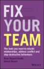 Fix Your Team: The Tools You Need to Rebuild Relationships, Address Conflict and Stop Destructive Behaviours - ISBN 9780730354499