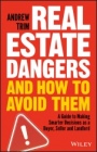 Real Estate Dangers and How to Avoid Them: A Guide to Making Smarter Decisions as a Buyer, Seller and Landlord - ISBN 9780730359203