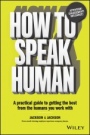 How to Speak Human: A Practical Guide to Getting the Best from the Humans You Work With - ISBN 9780730359531