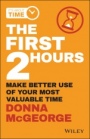 The First 2 Hours: Make Better Use of Your Most Valuable Time - ISBN 9780730359593