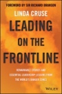 Leading on the Frontline: Remarkable Stories and Essential Leadership Lessons from the Worlds Danger Zones - ISBN 9780730365808