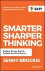 Smarter, Sharper Thinking: Reduce Stress, Banish Fatigue and Find Focus - ISBN 9780730369509