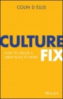 Culture Fix: How to Create a Great Place to Work - ISBN 9780730371496
