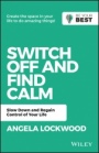 Switch Off and Find Calm: Slow Down and Regain Control of Your Life - ISBN 9780730382164