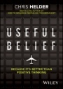 Useful Belief: Because its Better than Positive Thinking - ISBN 9780730385394