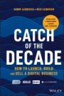 Catch of the Decade: How to Launch, Build and Sell a Digital Business - ISBN 9780730388494