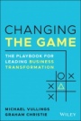 Changing the Game: The Playbook for Leading Business Transformation - ISBN 9780730389132