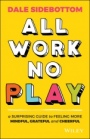 All Work No Play: A Surprising Guide to Feeling More Mindful, Grateful and Cheerful - ISBN 9780730391623