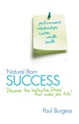 Natural Born Success: Discover the Instinctive Drives That Make You Tick! - ISBN 9780731405824