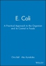 E. Coli: A Practical Approach to the Organism and its Control in Foods - ISBN 9780751404623