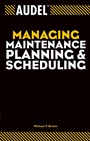 Audel Managing Maintenance Planning and Scheduling - ISBN 9780764557651