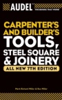 Audel Carpenters and Builders Tools, Steel Square, and Joinery - ISBN 9780764571152
