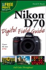Nikon D70 Digital Field Guide - ISBN 9780764596780