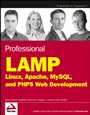 Professional LAMP: Linux®, Apache, MySQL® and PHP5 Web Development - ISBN 9780764597237