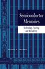 Semiconductor Memories: Technology, Testing, and Reliability - ISBN 9780780310001