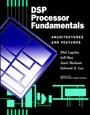 DSP Processor Fundamentals: Architectures and Features - ISBN 9780780334052