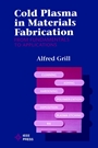 Cold Plasma Materials Fabrication: From Fundamentals to Applications - ISBN 9780780347144